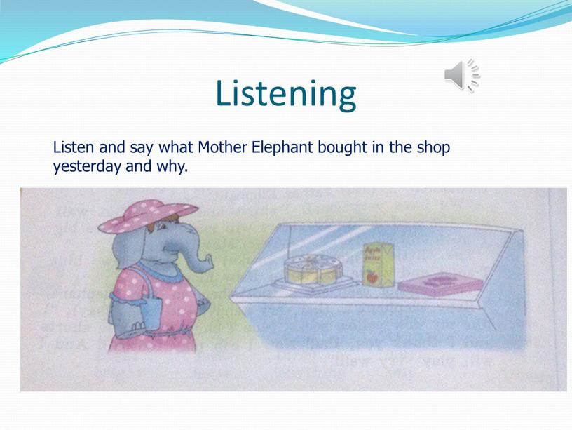 Listening Listen and say what Mother