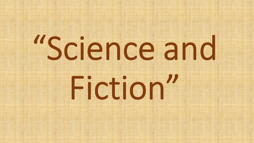 “Science and Fiction”