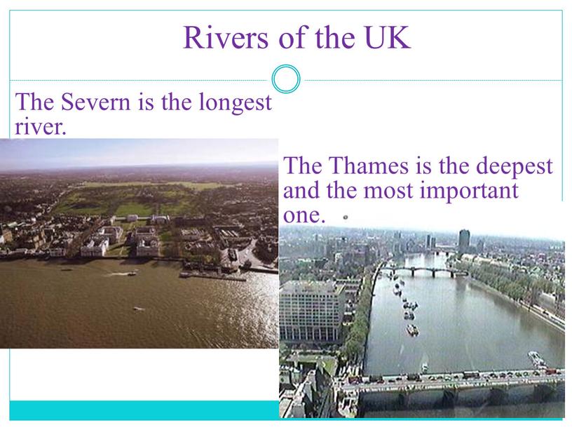 Rivers of the UK The Severn is the longest river