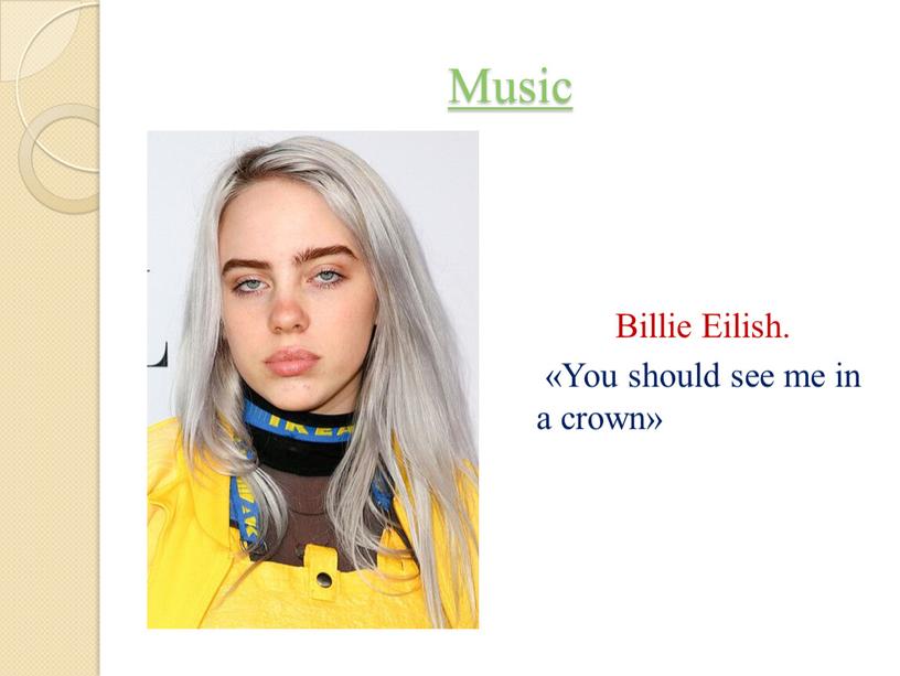 Music Billie Eilish. «You should see me in a crown»