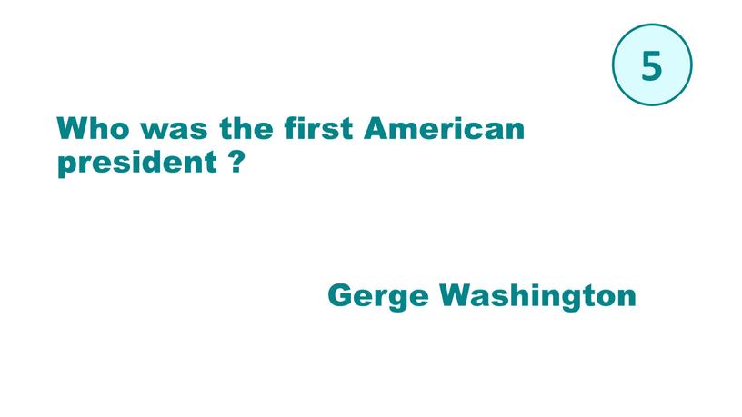 Gerge Washington Who was the first