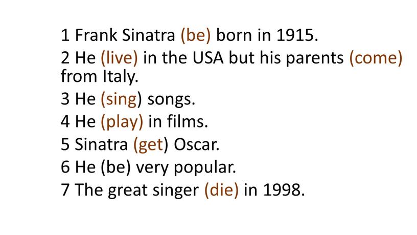 Frank Sinatra (be) born in 1915
