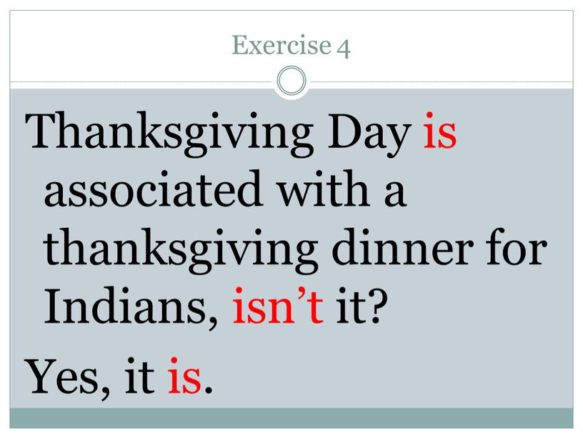 Exercise 4 Thanksgiving Day is associated with a thanksgiving dinner for