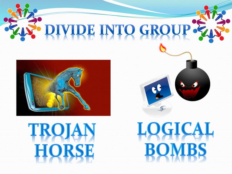 DIVIDE INTO GROUP Trojan horse