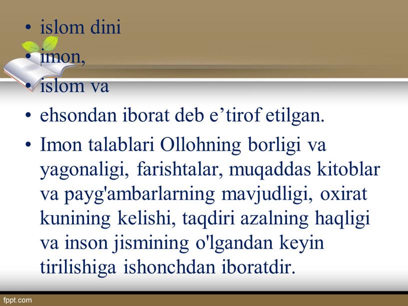 Imon talablari Ollohning borligi va yagonaligi, farishtalar, muqaddas kitoblar va payg'ambarlarning mavjudligi, oxirat kunining kelishi, taqdiri azalning haqligi va inson jismining o'lgandan keyin tirilishiga ishonchdan…