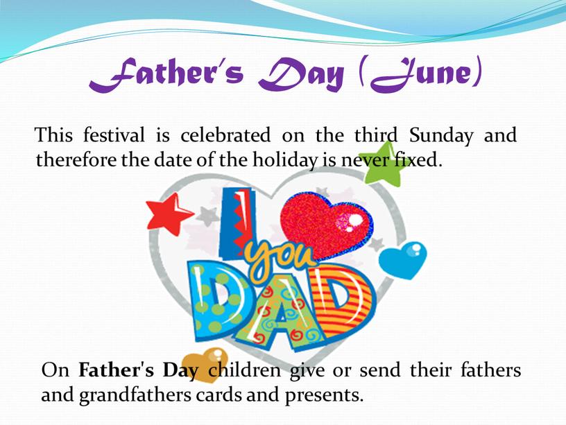 Father’s Day (June) This festival is celebrated on the third