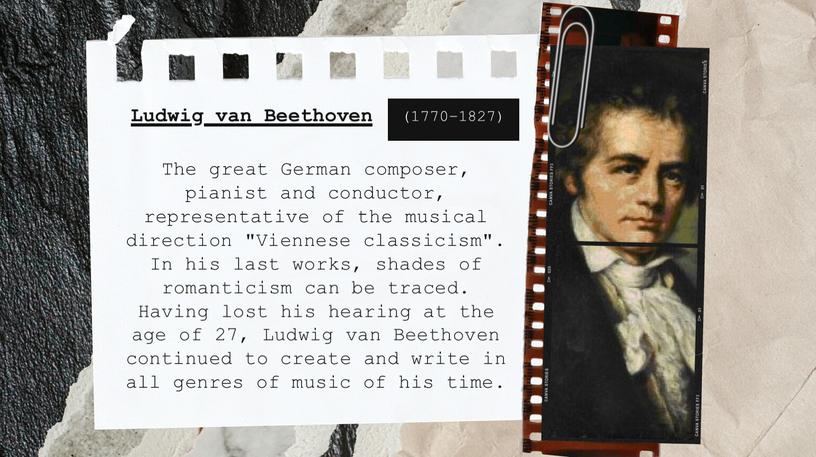 The great German composer, pianist and conductor, representative of the musical direction "Viennese classicism"
