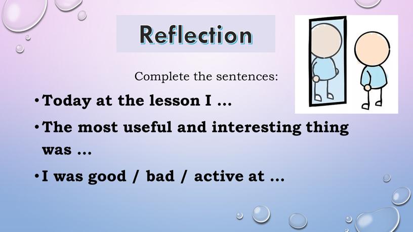 Complete the sentences: Today at the lesson