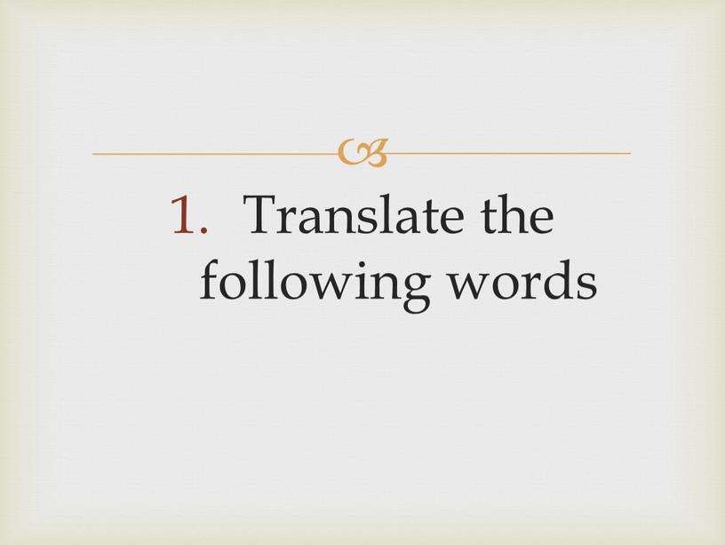 Translate the following words