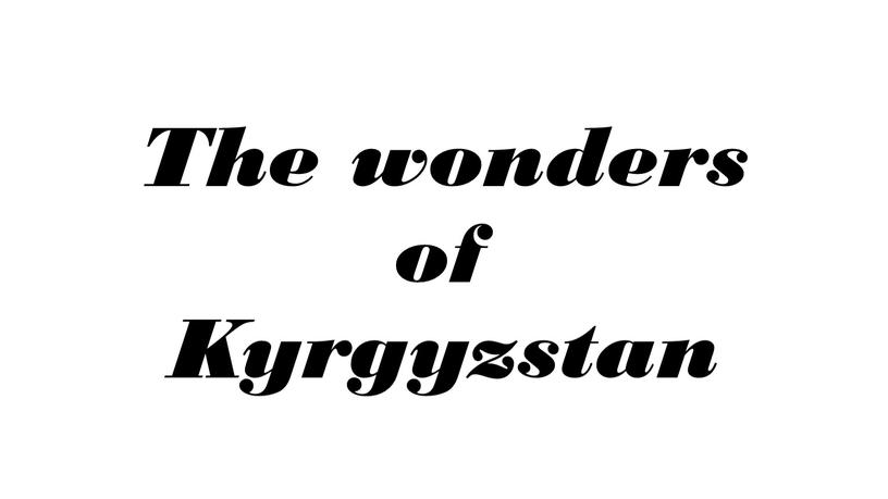 The wonders of Kyrgyzstan