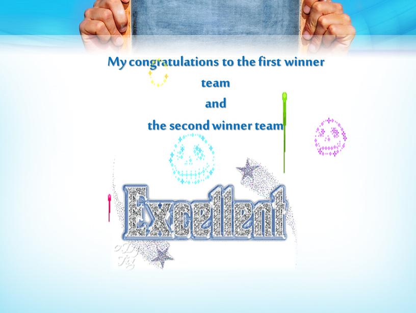 My congratulations to the first winner team and the second winner team