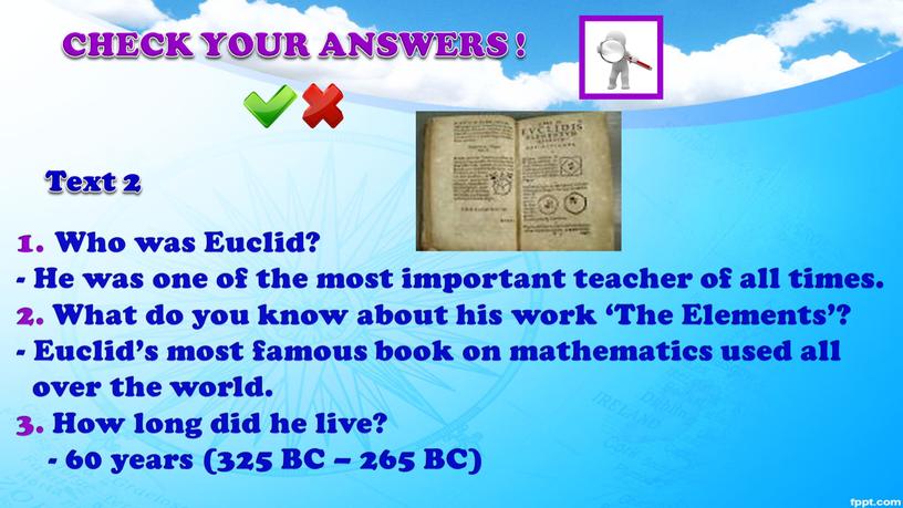 CHECK YOUR ANSWERS ! Who was Euclid? -