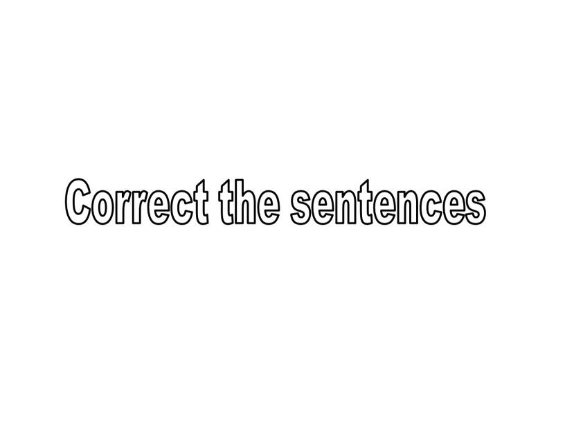 Correct the sentences