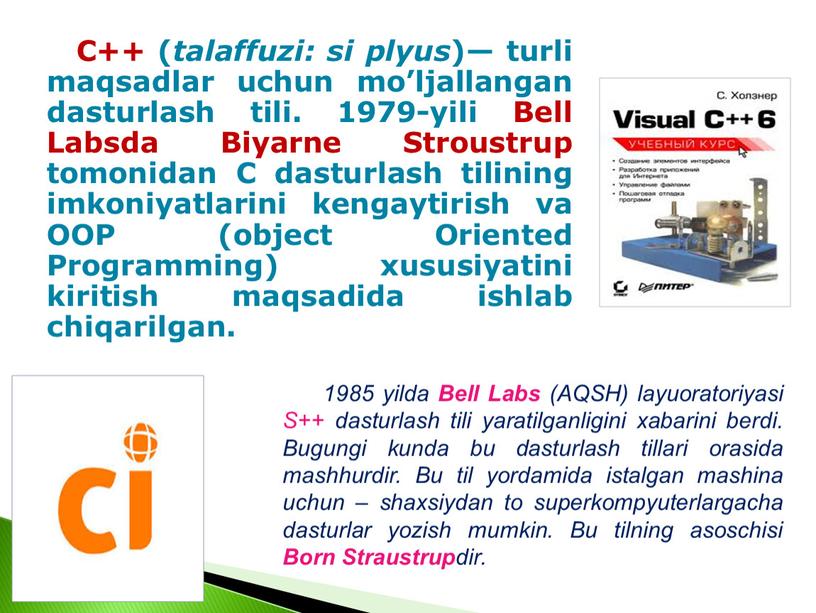 C++ ( talaffuzi: si plyus )— turli maqsadlar uchun mo’ljallangan dasturlash tili