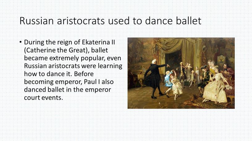 Russian aristocrats used to dance ballet