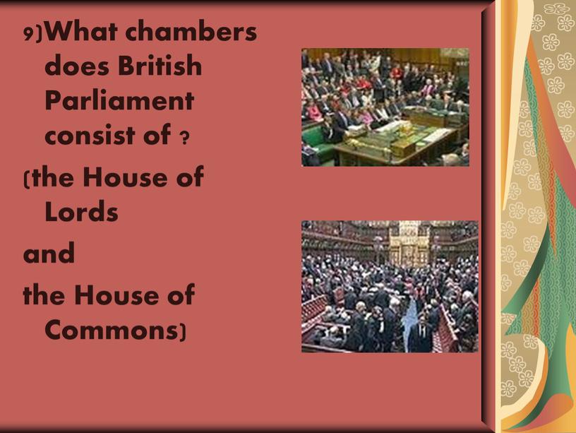 What chambers does British Parliament consist of ? (the