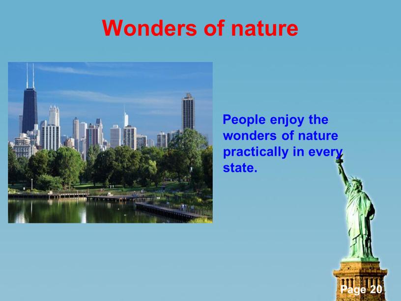 Wonders of nature People enjoy the wonders of nature practically in every state