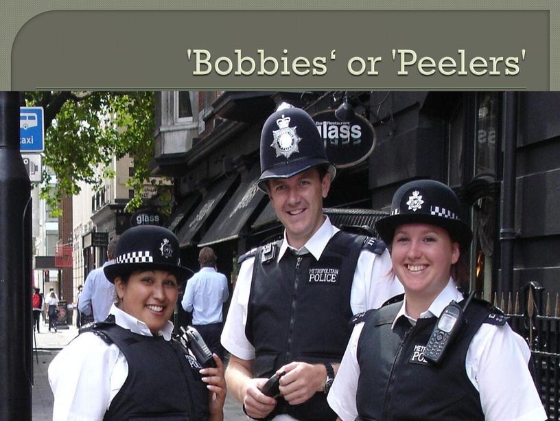 'Bobbies‘ or 'Peelers'