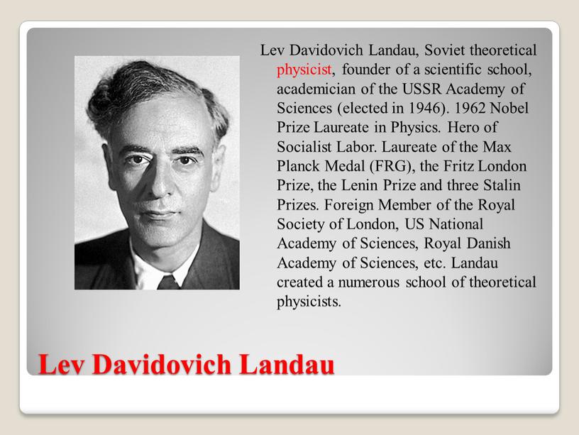 Lev Davidovich Landau Lev Davidovich
