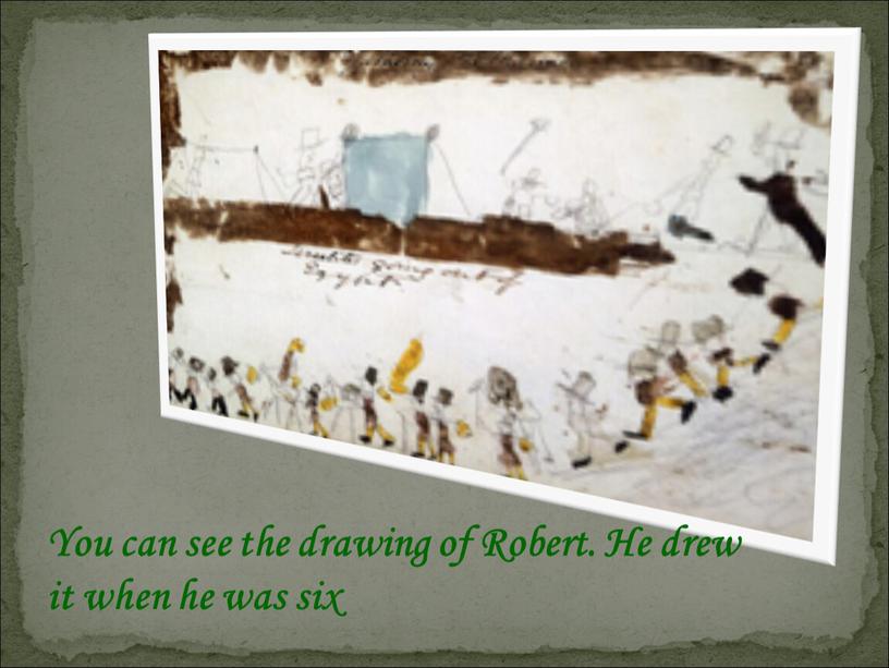 You can see the drawing of Robert