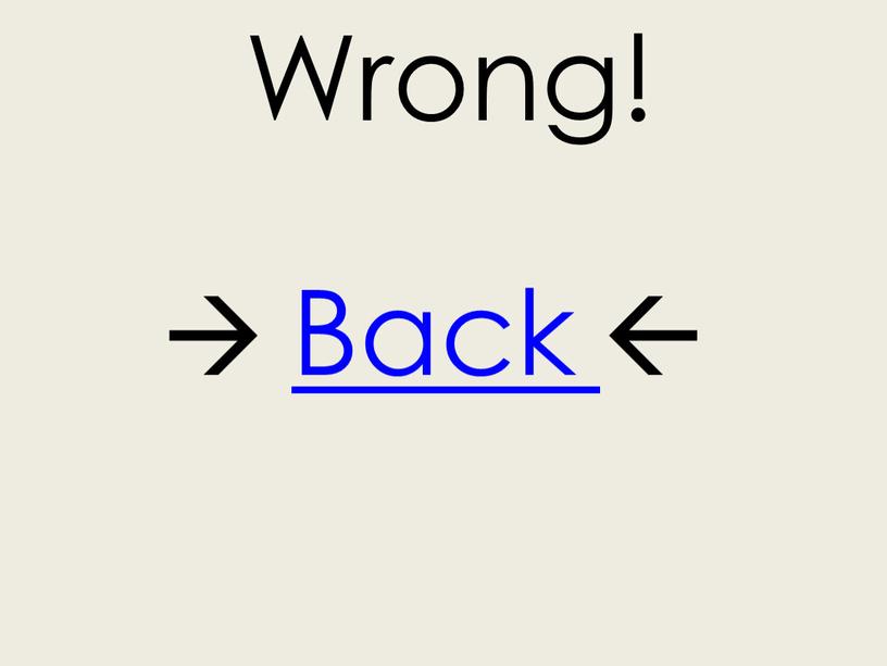 Wrong!  Back 