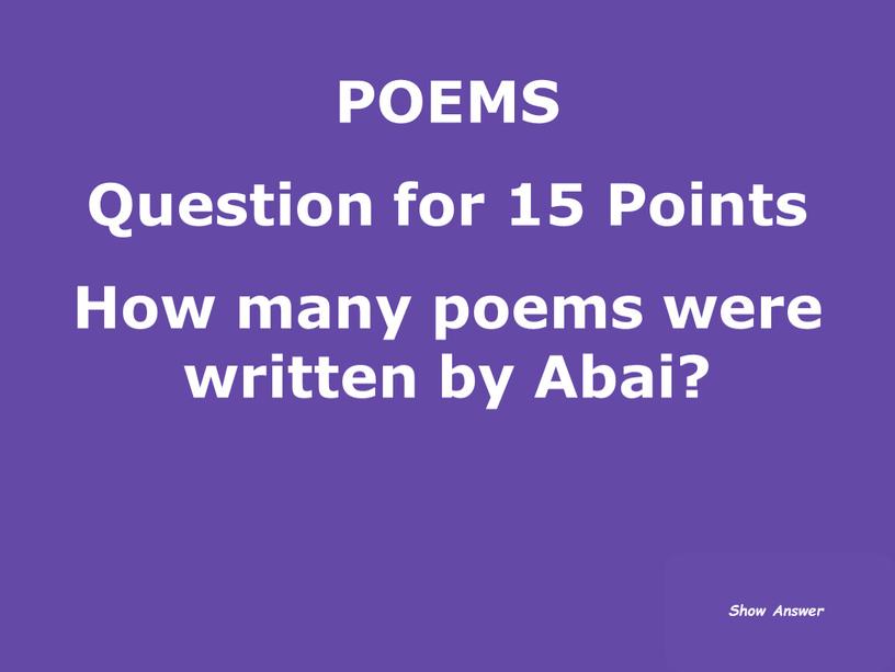 POEMS Question for 15 Points How many poems were written by