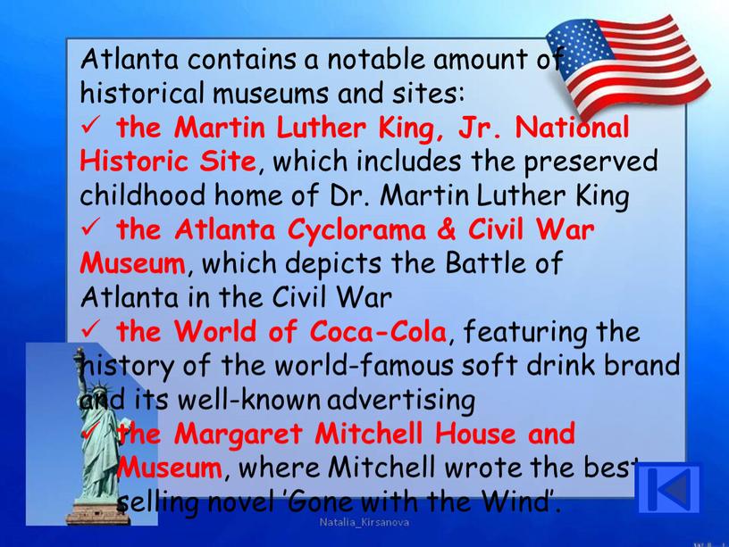 Atlanta contains a notable amount of historical museums and sites: the