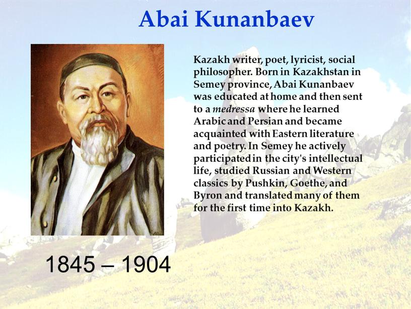 Abai Kunanbaev Kazakh writer, poet, lyricist, social philosopher