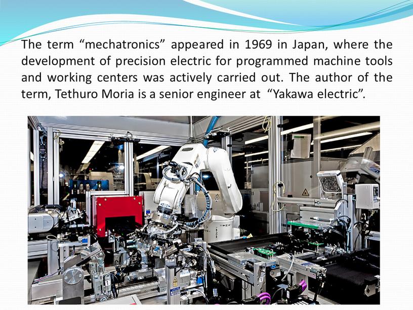 The term “mechatronics” appeared in 1969 in