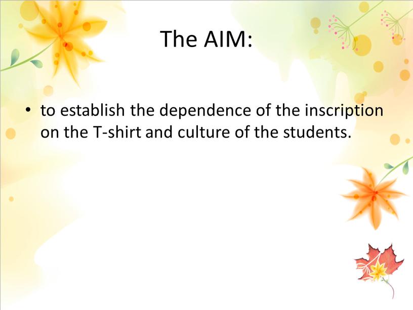 The AIM: to establish the dependence of the inscription on the