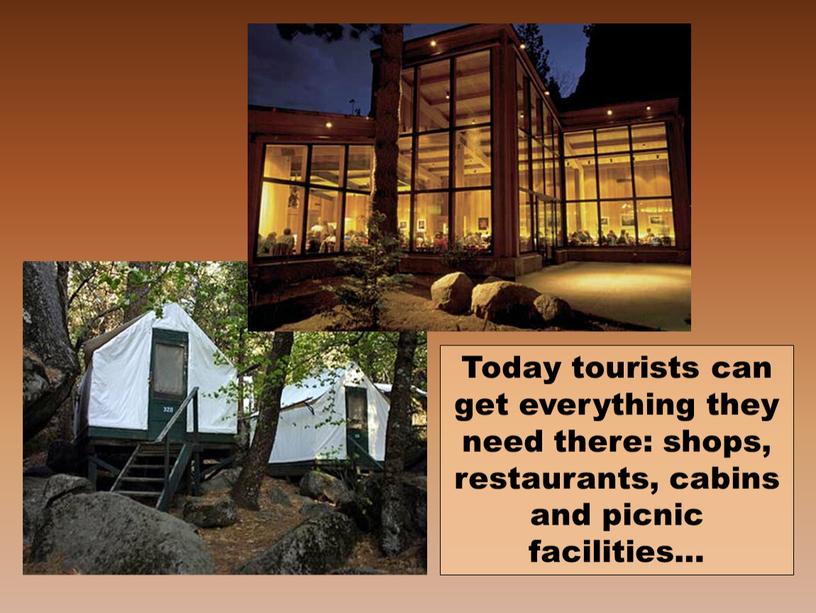 Today tourists can get everything they need there: shops, restaurants, cabins and picnic facilities…