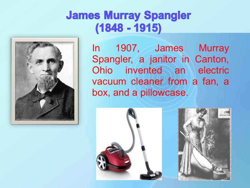 James Murray Spangler (1848 - 1915)