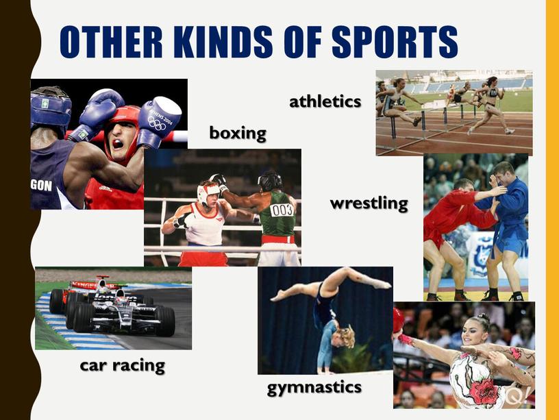 OTHER KINDS OF SPORTS athletics boxing wrestling car racing gymnastics