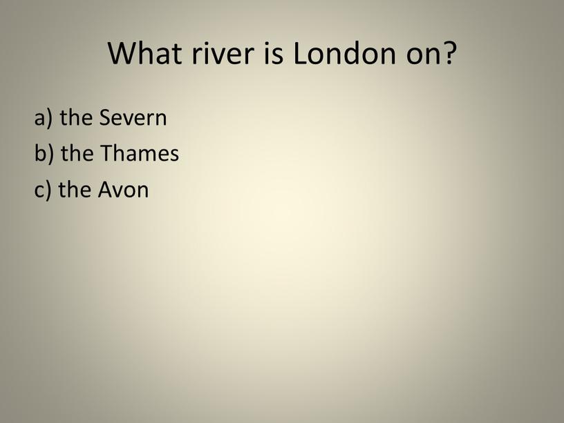 What river is London on? a) the