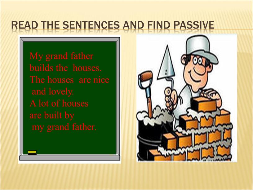 Read the sentences and find Passive