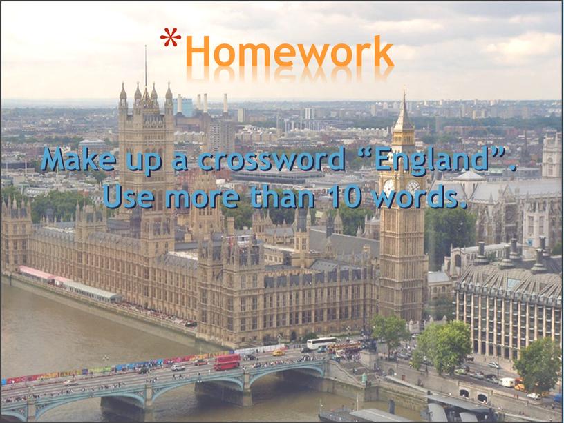 Homework Make up a crossword “England”