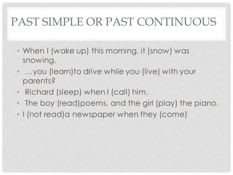 Past simple or past continuous