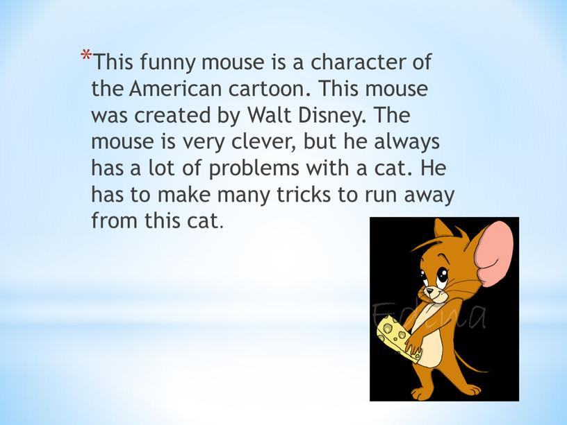 This funny mouse is a character of the