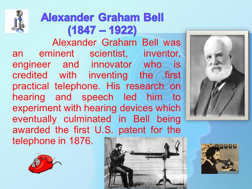 Alexander Graham Bell (1847 – 1922)