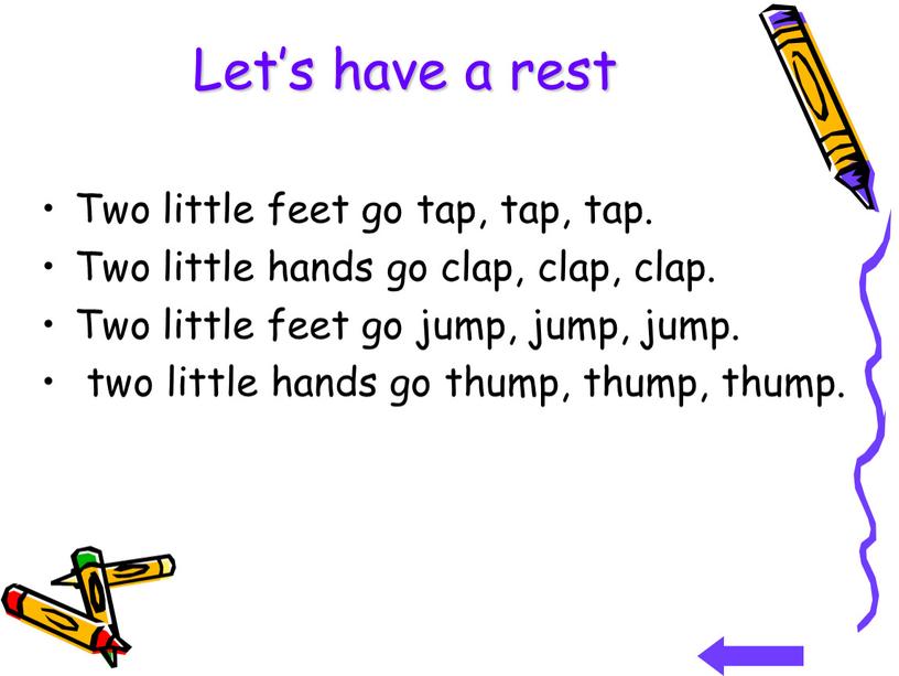 Let’s have a rest Two little feet go tap, tap, tap