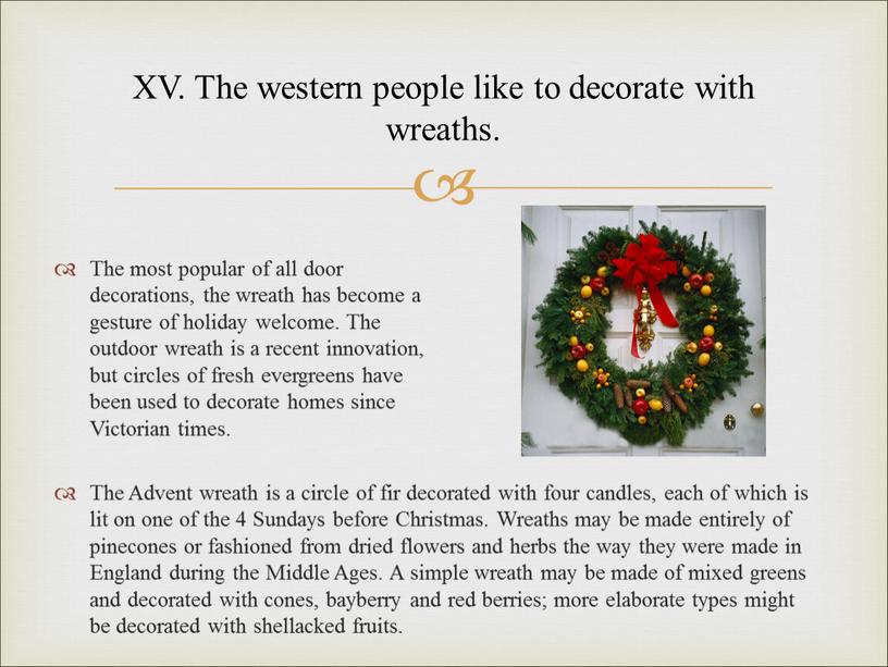 XV. The western people like to decorate with wreaths