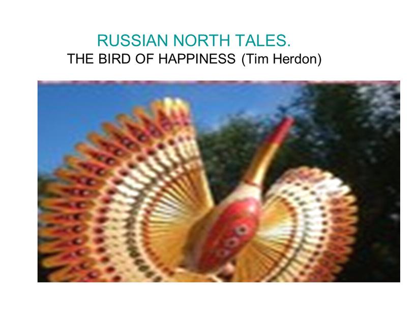 RUSSIAN NORTH TALES. THE BIRD OF