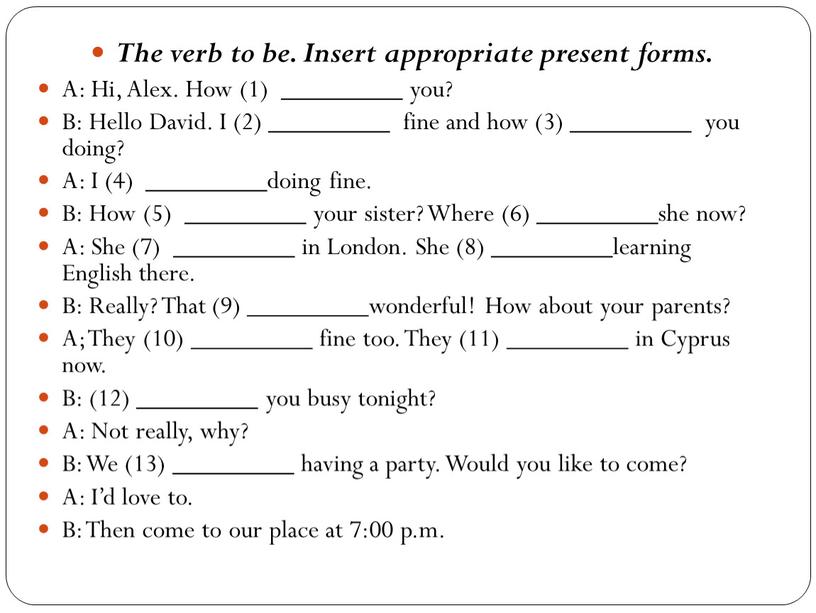 The verb to be. Insert appropriate present forms