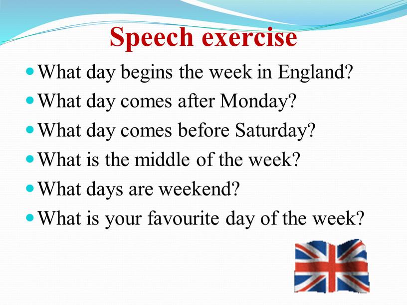 Speech exercise What day begins the week in