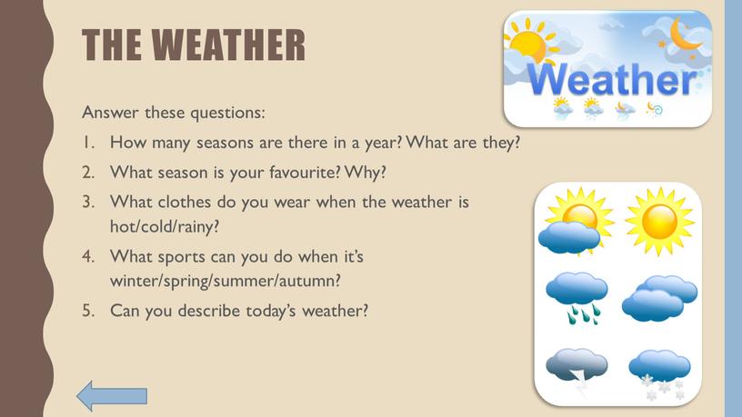 The weather Answer these questions: