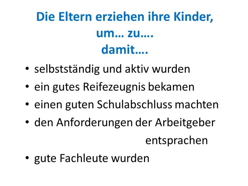 Die Eltern erziehen ihre Kinder, um… zu…