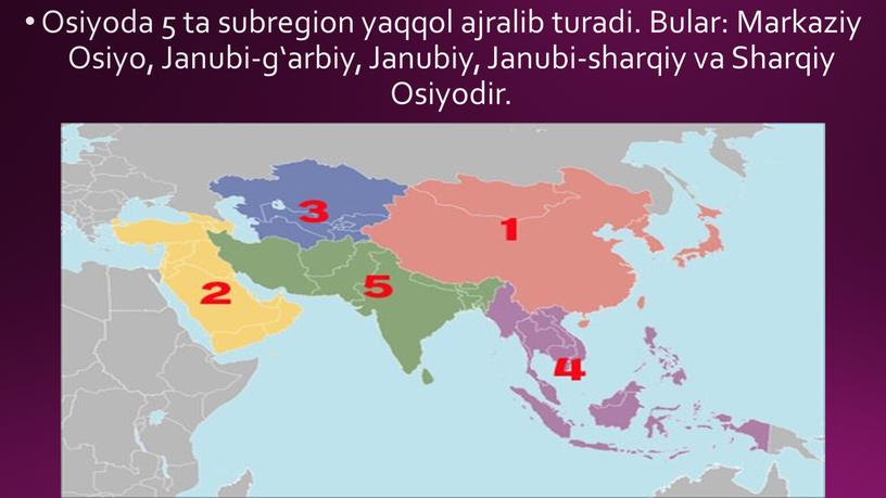 Osiyoda 5 ta subregion yaqqol ajralib turadi