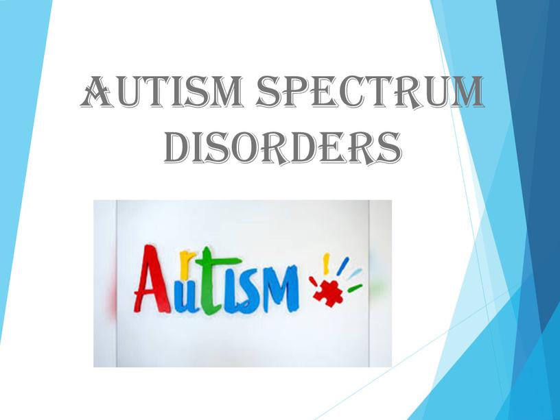 Autism spectrum disorders