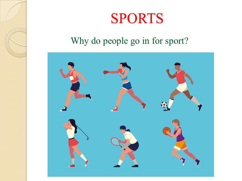 SPORTS Why do people go in for sport?
