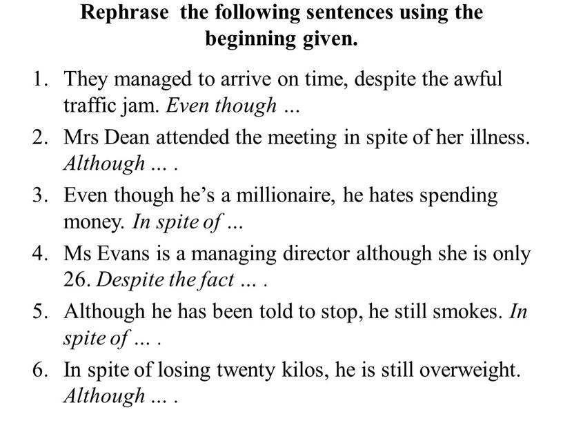Rephrase the following sentences using the beginning given